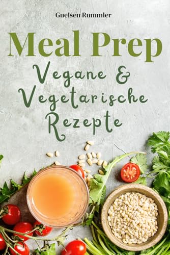 Meal Prep: VEGANE & VEGETARISCHE REZEPTE - schnell, gesund & lecker!