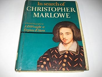 In Search of Christopher Marlowe: A Pictorial Biography