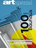 ART Spezial 1/2019 - 100 JAHRE BAUHAUS: Das Sonderheft zum Jubiläum