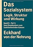 Teilhabe - Die neue Weltordnung / Das Sozialsystem: Logik, Struktur und Wirkung Band 9 Teil 3: Vom Einzelsystem zum funktionierenden Ganzen