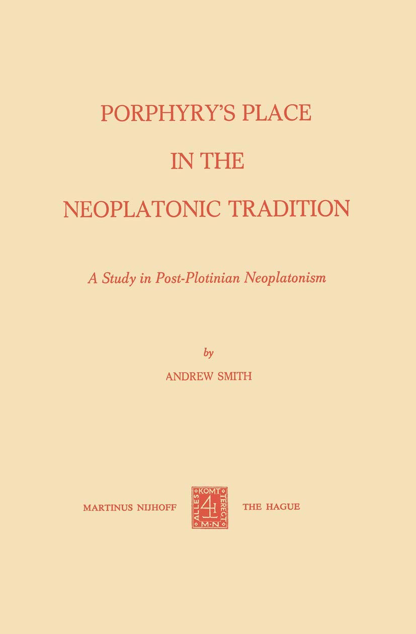 Buy Porphyry’s Place in the Neoplatonic Tradition: A Study in Post-Plotinian Neoplatonism — BookShops.in