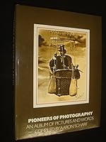 Pioneers of photography: An album of pictures and words 081090408X Book Cover