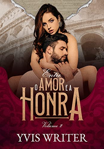ENTRE O AMOR E A HONRA: Volume 2