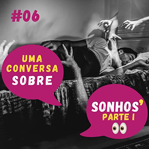 Uma conversa sobre Sonhos - Parte 01