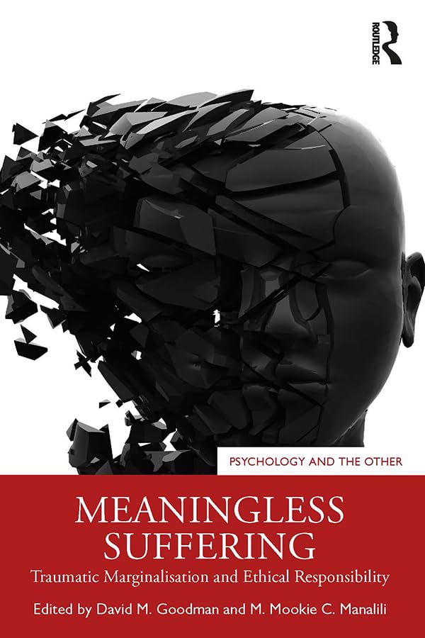 Meaningless Suffering: Traumatic Marginalisation and Ethical Responsibility (Psychology and the Other)      1st Edition, Kindle Edition