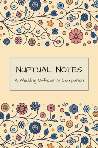 Officiant Gift for Wedding Day: Officiant Notebook, 9 inches x 6 inches and 120 pages, Perfect for Composing the Ceremony Script, Vows, Order of Events, Readings, Logistics and Special Instructions.