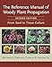 The Reference Manual of Woody Plant Propagation: From Seed to Tissue Culture, Second Edition