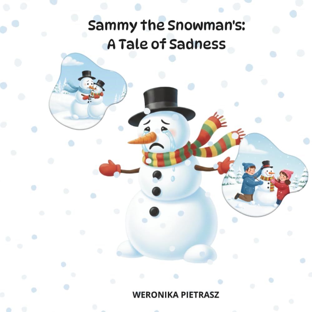Sammy the Snowman's Lost Button: A tale of Sadness: Helping Toddlers and Kids Navigate Sadness and Resilience through a Snowman’s Winter Journey