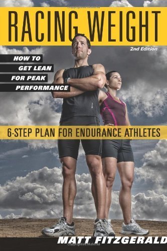 Racing Weight: How to Get Lean for Peak Performance of Matt Fitzgerald 2nd (second) Edition on 15 January 2013
