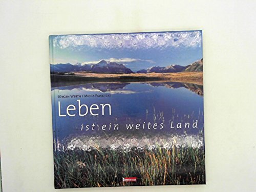 Leben ist ein weites Land Leben ist ein weites Land