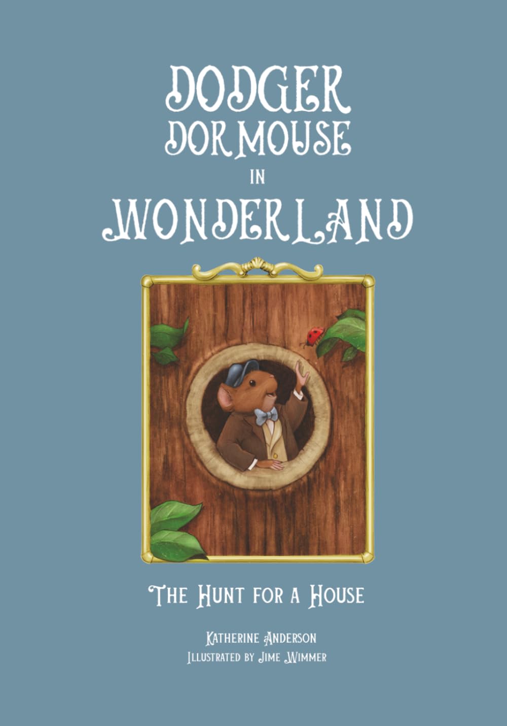 Dodger Dormouse in Wonderland: The Hunt for a House (The Dodger Dormouse Collection)
