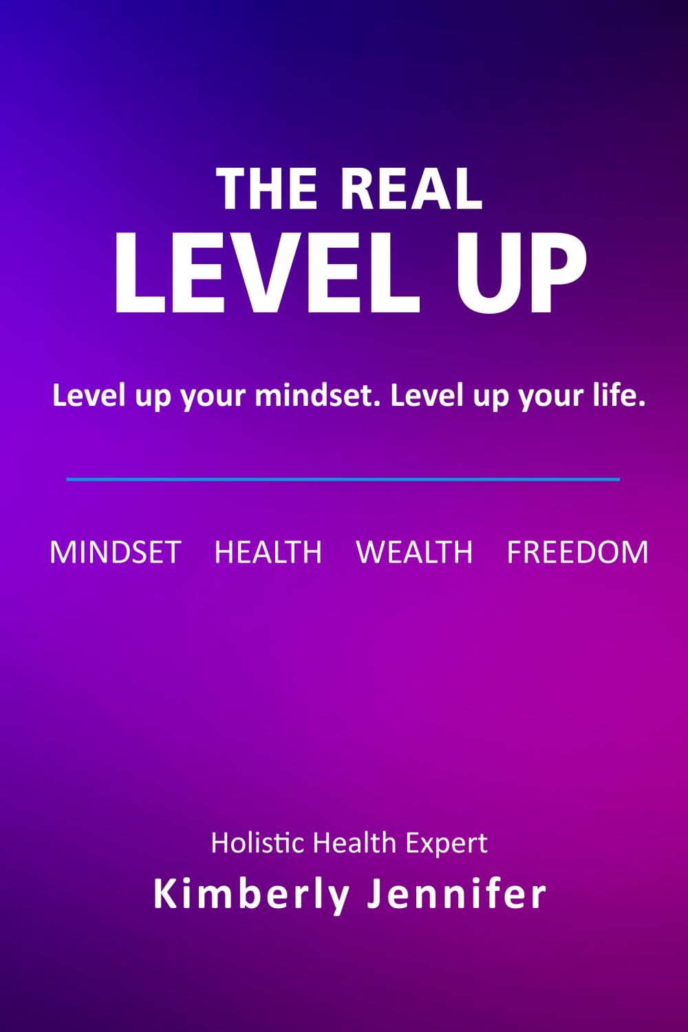 The Real Level Up: Level up your mindset. Level up your life.