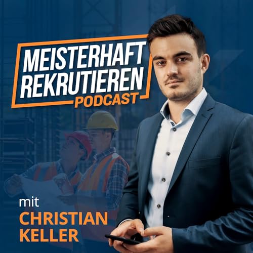 『Meisterhaft Rekrutieren mit Christian Keller I Handwerk I Bauleitung I Projektleitung』のカバーアート