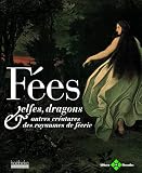 Fées, elfes, dragons & autres créatures des royaumes de féerie