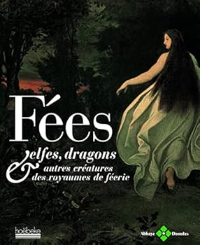 FEES, ELFES, DRAGONS...: ET AUTRES CREATURES DES ROYAUMES DE FEERIE