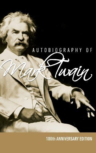 Autobiography of Mark Twain - 100th Anniversary Edition by Mark Twain (2013-07-02)