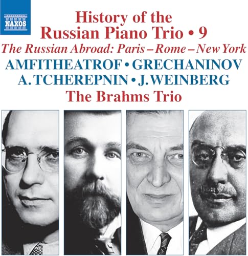 History of the Russian Piano Trio, Vol. 9 - The Russian Abroad: Paris - Rome - New York (Amfitheatrof; Grechaninov; A. Tcherepnin; J. Weinberg)