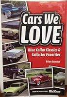 Cars We Love: Blue Collar Classics & Collector Favorites 1440228655 Book Cover
