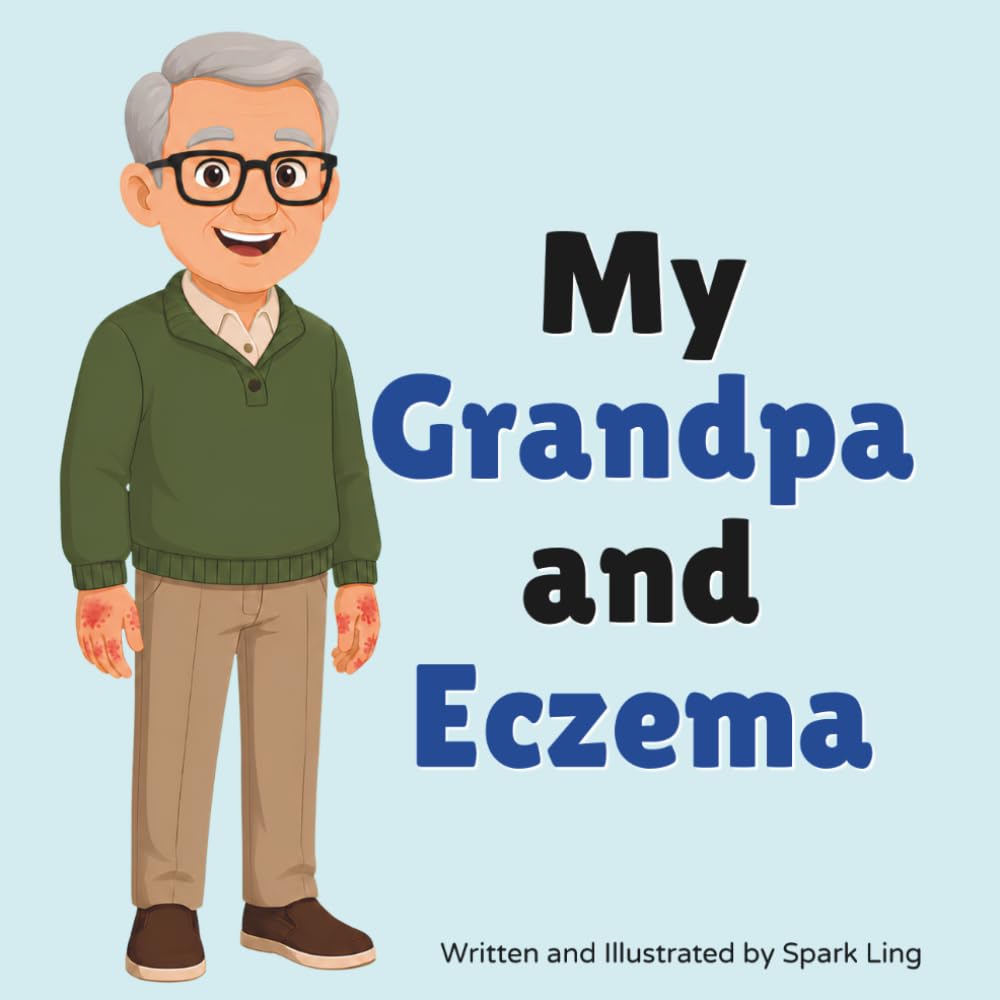 My Grandpa and Eczema: An Educational Rhyming Picture Book That Helps Kids Understand a Grandparent’s Eczema (Atopic Dermatitis) (My Grandma and...My Grandpa and...)