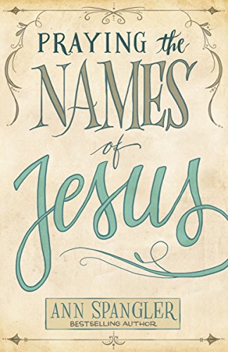  Praying the Names of Jesus: A Daily Guide (English Edition) PDF