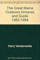 The Great Maine Outdoors Almanac and Guide, 1983-1984 0896210774 Book Cover