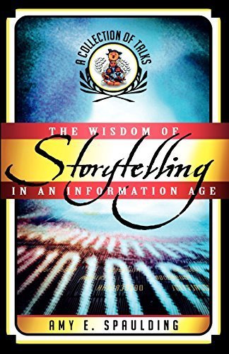 The Wisdom of Storytelling in an Information Age