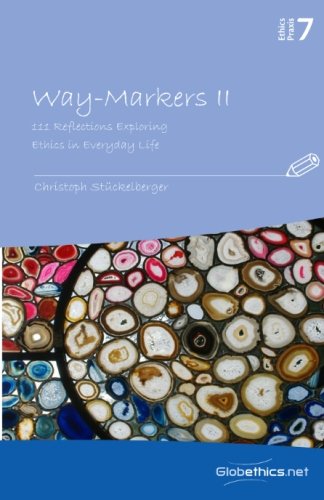 Way-Markers II: 111 Reflections Exploring Ethics in Everyday Life (Globethics.net Praxis Series)
