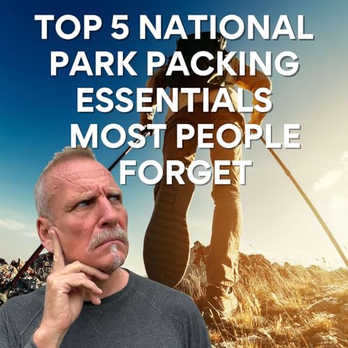 Top 5 National Parks Packing Essentials People Forget Podcast Por  arte de portada