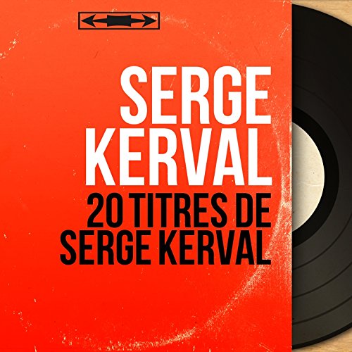 20 titres de Serge Kerval (Mono Version) von Serge Kerval bei Amazon