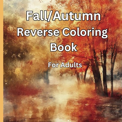 Fall Autumn Landscapes Etc Reverse Coloring Book: For Adults