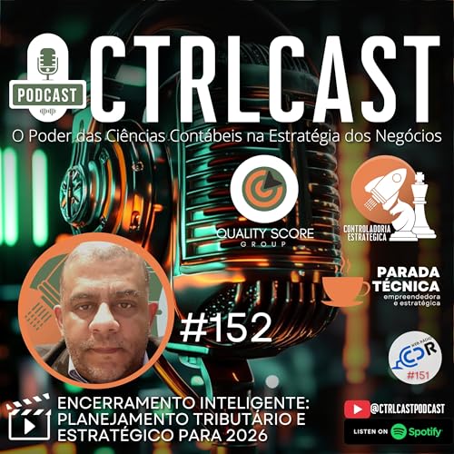 B&ocirc;nus #152 | Encerramento Inteligente: Planejamento Tribut&aacute;rio e Estrat&eacute;gico para 2026 | CtrlCast - PTEE Ep.151 04.12.25