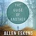 The Guise of Another