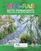 HEC-RAS Moto Permanente Vol. II: Manuale sull'utilizzo del software HEC-RAS (Italian Edition) B0F5RWTVP3 Book Cover