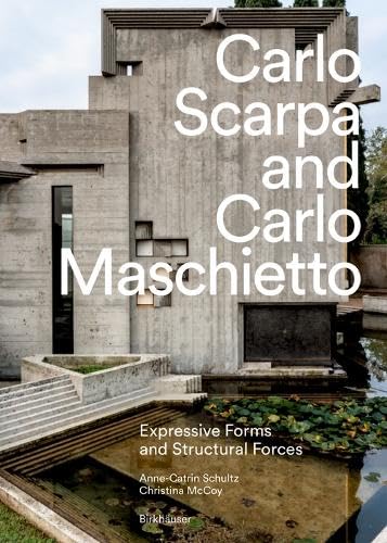 Carlo Scarpa and Carlo Maschietto: Expressive Forms and Structural Forces