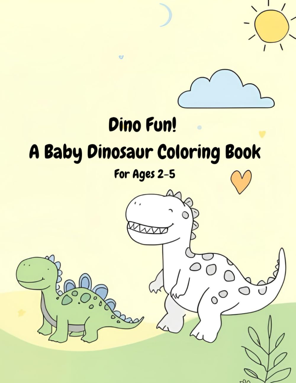 Dino Fun!: A Baby Dinosaur Coloring Book for Ages 2-5