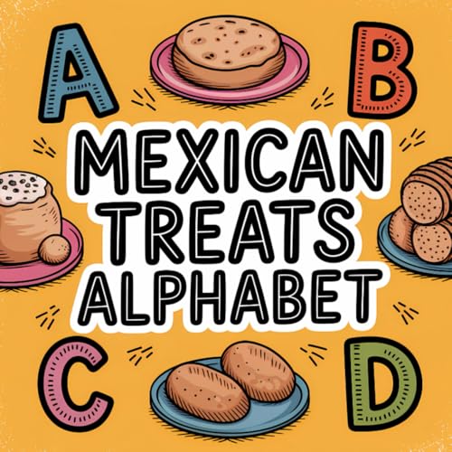 Mexican Treats Alphabet: A Fun Coloring Book of Food, Snacks, and Candy