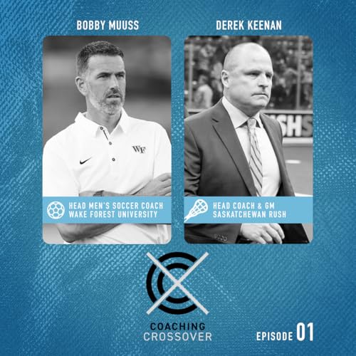Coaching Crossover Ep 1: Bobby Muuss and Derek Keenan
