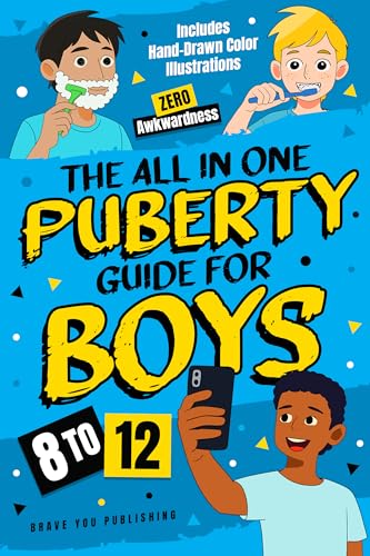 The All In One Puberty Guide For Boys 8-12: Navigating Body Changes, Mood Swings, Raging Hormones And Relationships Through Adolescence - Includes Wise ... Confidence (Gift Books For Tweens Book 2)