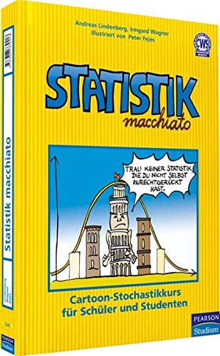 Statistik macchiato: Cartoonkurs in Statistik und Wahrscheinlichkeitsrechnung für Schüler und Stud Statistik macchiato: Cartoonkurs in Statistik und Wahrscheinlichkeitsrechnung für Schüler und Stud