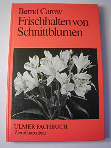 Preisvergleich Produktbild Frischhalten von Schnittblumen (Ulmer Fachbücher)