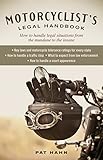 Motorcyclist's Legal Handbook: How to Handle Legal Situations from the Mundane to the Insane