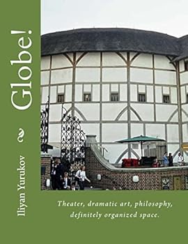 Paperback Globe!: Theater, dramatic art, philosophy, definitely organized space. Book