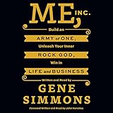 Me, Inc.: Build an Army of One, Unleash Your Inner Rock God, Win in Life and Business