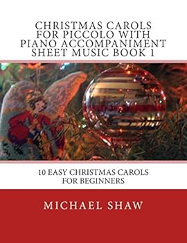 Christmas Carols For Piccolo With Piano Accompaniment Sheet Music Book 1: 10 Easy Christmas Carols For Beginners