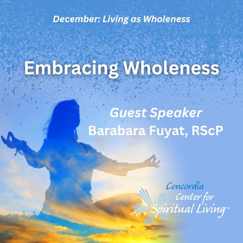 Embracing Wholeness - Barbara Fuyat, RScP - December 3, 2023