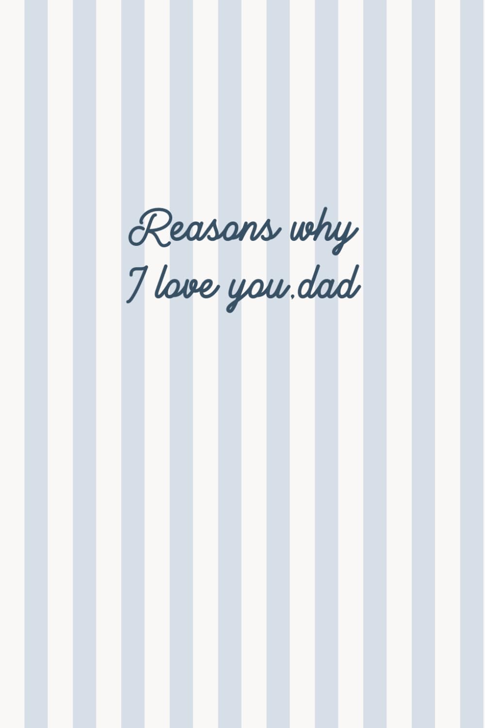 Reasons Why I Love You, Dad: A Fill-In-The-Blank Prompt and Coloring Book Keepsake Gift from Kids, Teens, or Adult Children