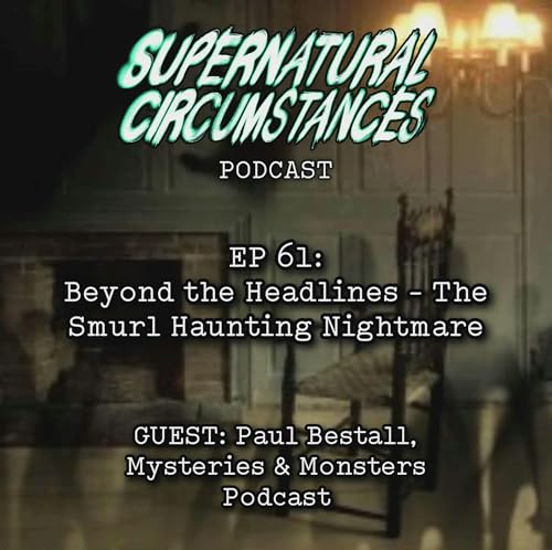 Beyond the Headlines - The Smurl Haunting Nightmare (with Paul Bestall)