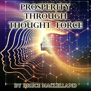 Prosperity Through Thought Force Audiolibro Por Bruce MacLelland arte de portada