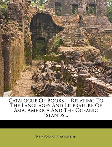Catalogue Of Books ... Relating To The Languages And Literature Of Asia, America And The Oceanic Islands