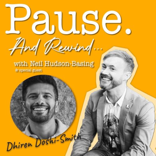 Pause. And Rewind... with Dhiren Doshi-Smith | Loveable. Authentic. Fantastic.